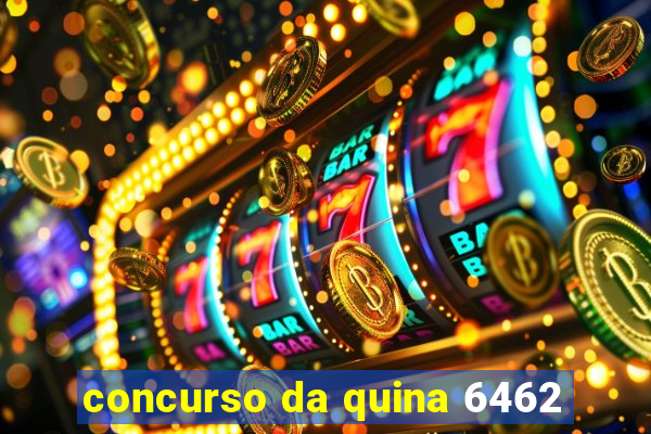 concurso da quina 6462